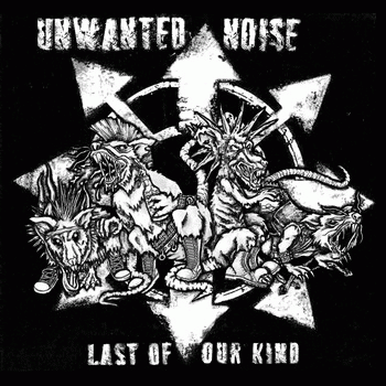 Unwanted Noise : Last of Our Kind